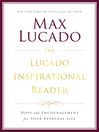The Lucado Inspirational Reader (eBook): Hope and Encouragement for Your Everyday Life